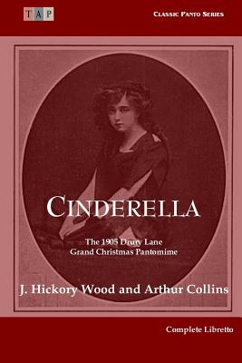 Cinderella: The 1905 Drury Lane Pantomime - Complete Libretto [Classic Panto Series]