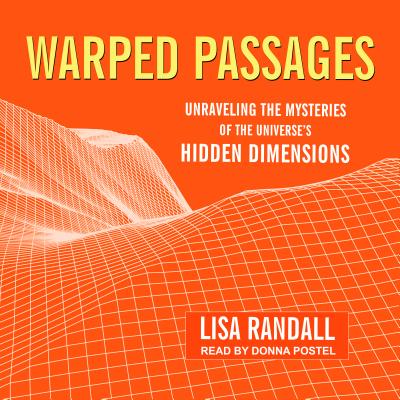 Warped Passages: Unraveling the Mysteries of the Universe's Hidden Dimensions Image for Warped Passages: Unraveling the Mysteries of the Universe's Hidden Dimensions
