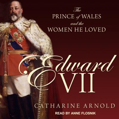 Image for Edward VII: The Prince of Wales and the Women He Loved