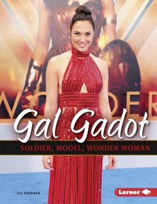 Gal Gadot: Soldier, Model, Wonder Woman (Gateway Biographies)