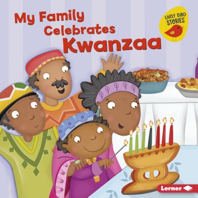 My Family Celebrates Kwanzaa (Holiday Time (Early Bird Stories ))