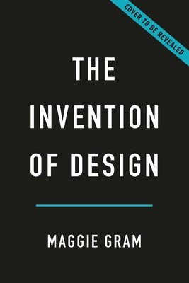 Invention of Design: A Twentieth-Century History