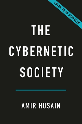 Cybernetic Society: How Humans and Machines Will Shape the Future Together