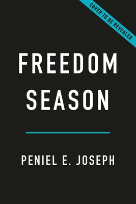 Freedom Season: How 1963 Transformed America's Civil Rights Revolution
