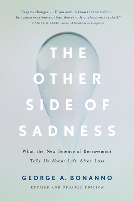Other Side of Sadness: What the New Science of Bereavement Tells Us about Life After Loss (Revised)