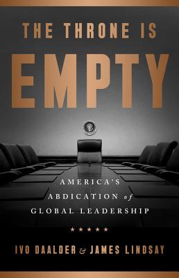 Image for The Empty Throne: America's Abdication of Global Leadership The Empty Throne: America's Abdication of Global Leadership