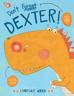 Don't Forget Dexter! (Dexter T. Rexter)