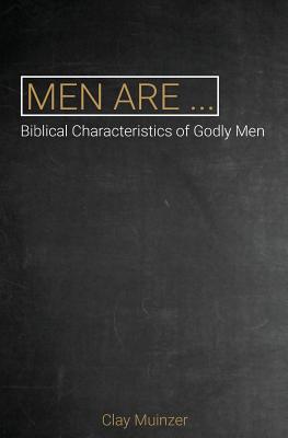 Men Are.: Biblical Characteristics of Godly Men