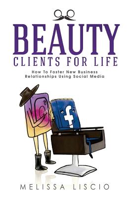 Beauty Clients For Life: How To Foster New Business Relationships Using Social Media
