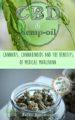 Image for CBD & Hemp Oil: Cannabis, Cannabinoids and the Benefits of Medical Marijuana