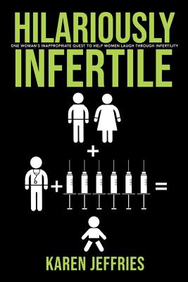 Hilariously Infertile: One Woman's Inappropriate Q