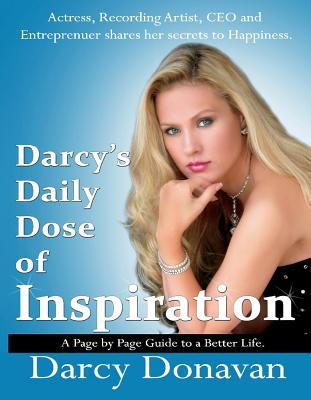 Darcy's Daily Dose of Inspiration: A Page By Page Guide to a Better Life (1)