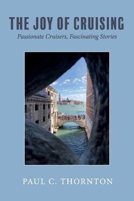 Image for The Joy of Cruising: Passionate Cruisers, Fascinating Stories (1) The Joy of Cruising: Passionate Cruisers, Fascinating Stories (1)
