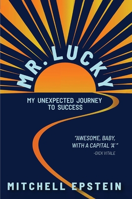 Image for Mr. Lucky: My Unexpected Journey to Success Mr. Lucky: My Unexpected Journey to Success