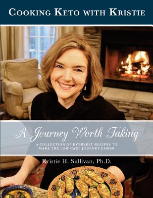 Image for A Journey Worth Taking: Cooking Keto with Kristie (black and white edition) A Journey Worth Taking: Cooking Keto with Kristie (black and white edition)