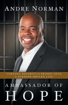 Image for Ambassador of Hope: Turning Poverty and Prison into a Purpose-Driven Life