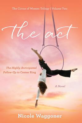 The Act: Volume II, The Circus of Women Trilogy: Volume II, The Circus of Women Trilogy