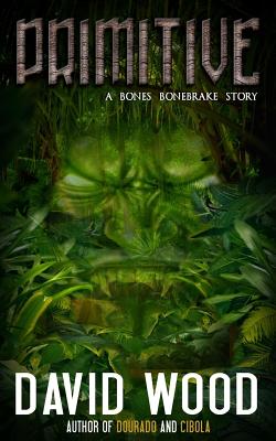 Primitive: A Bones Bonebrake Adventure (Bones Bonebrake Adventures)