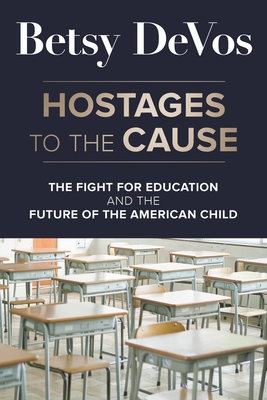 Hostages No More: The Fight for Education Freedom and the Future of the American Child