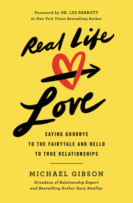 Image for Real Life Love: Saying Goodbye to the Fairytale and Hello to True Relationships