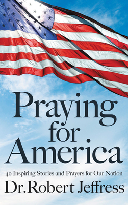 Image for Praying for America: 40 Inspiring Stories and Prayers for Our Nation