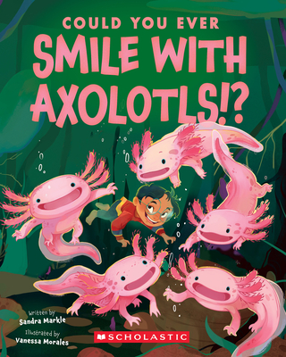 Could You Ever Smile with Axolotls!