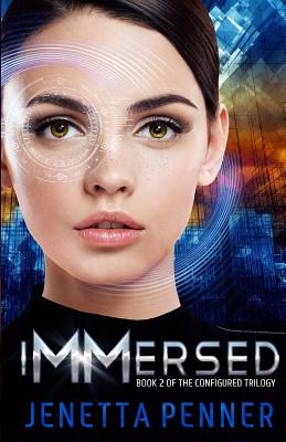 Immersed: Book #2 in the Configured Trilogy
