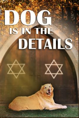 Dog is in the Details (Golden Retriever Mysteries)