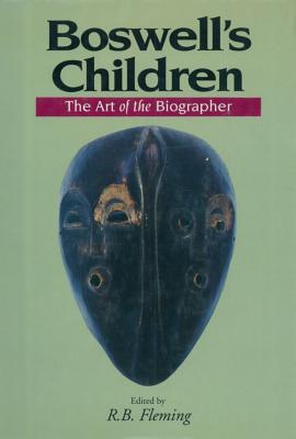 Boswell's Children: The Art of the Biographer