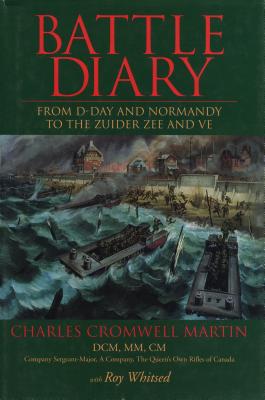 BATTLE DIARY. From D-Day and Normandy to the Zuider Zee and Ve