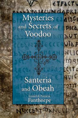 Mysteries And Secrets Of Voodoo, Santeria, And Obe