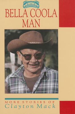 Bella Coola Man: THe Life of a First Nations Elder