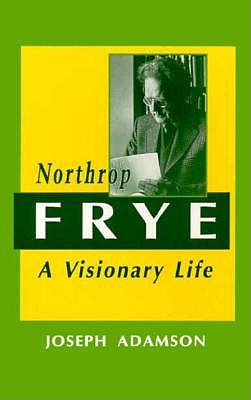 Image for Northrop Frye: A Visionary Life