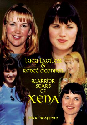 Lucy Lawless and Renee O'Connor: Warrior Stars of Xena