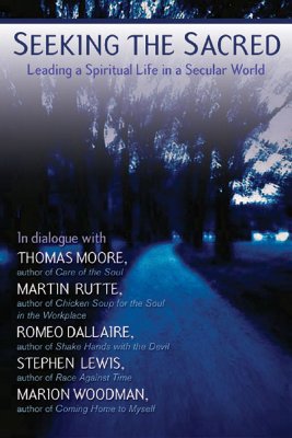 Seeking the Sacred: Leading a Spiritual Life in a Secular World