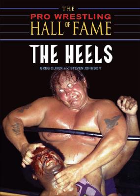 Image for The Pro Wrestling Hall of Fame: The Heels (The Pro Wrestling Hall of Fame, 3)