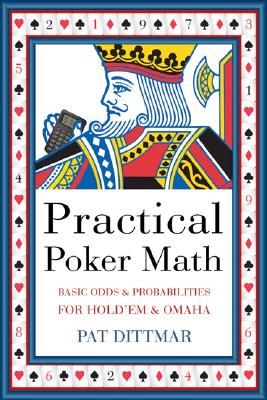 Practical Poker Math Basic Odds and Probabilities for Hold'em and Omaha