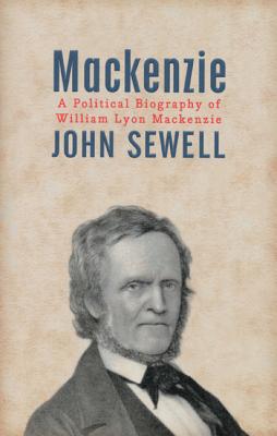 Mackenzie: A Political Biography