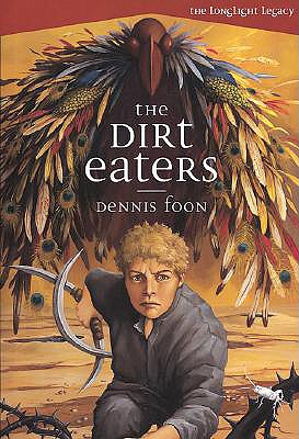 The Dirt Eaters (The Longlight Legacy, 1) Foon, Dennis and Williams, Gareth