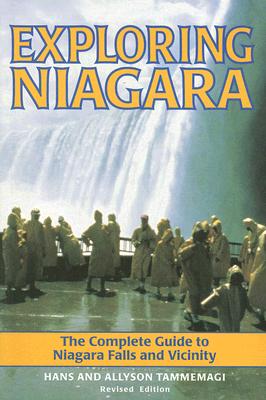 Exploring Niagara: The Complete Guide to Niagara Falls and Vicinity