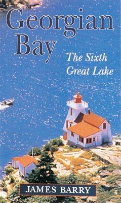 Georgian Bay the Sixth Great Lake; Georgian Bay the Sixth Great Lake