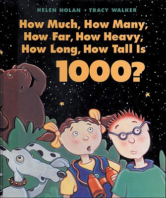 Image for How Much, How Many, How Far, How Heavy, How Long, How Tall Is 1000 How Much, How Many, How Far, How Heavy, How Long, How Tall Is 1000