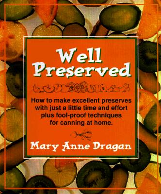 Well Preserved: Pickles, Relishes, Jams and Chutneys for the New Cook