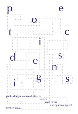Image for Poetic Designs: An Introduction to Meters, Verse Forms, and Figures of Speech