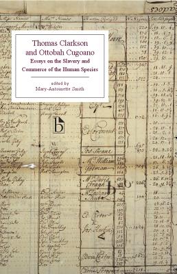 Thomas Clarkson and Ottobah Cugoano: Essays on the Slavery and Commerce of the Human Species (Broadview Editions)