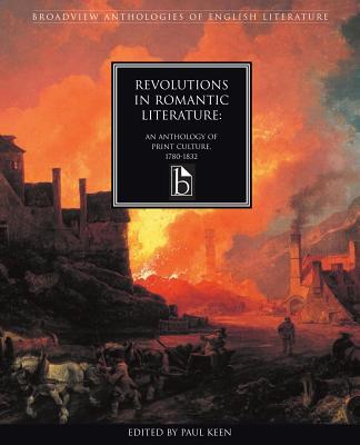 Revolutions in Romantic Literature An Anthology of Print Culture,1780-1832 (Broadview Anthologies of English Litera)