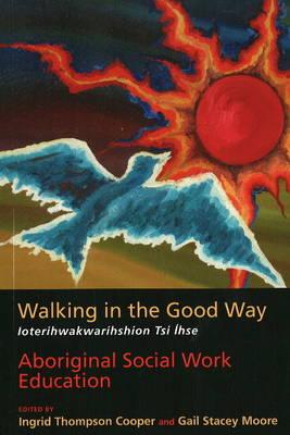 Walking in the Good Way: Aboriginal Social Work Education