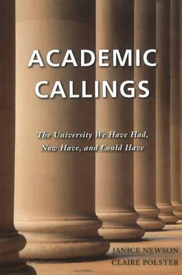 Academic Callings: The University We Have Had, Now Have, and Could Have
