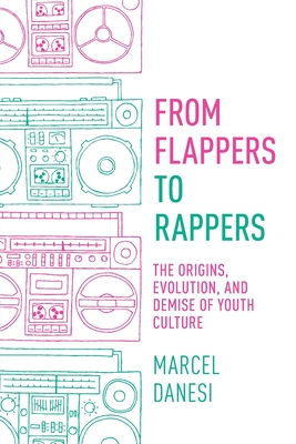 From Flappers to Rappers: The Origins, Evolution, and Demise of Youth Culture