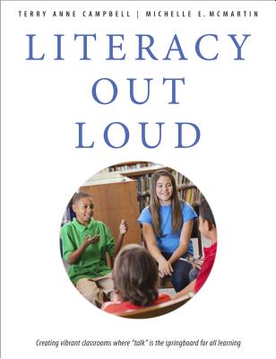 Image for Literacy Out Loud: Creating Vibrant Classrooms Where 'Talk' is the Springboard for All Learning